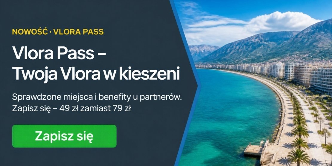 Vlora Pass – Twoja Vlora w kieszeni. Zapisz się: 49 zł zamiast 79 zł